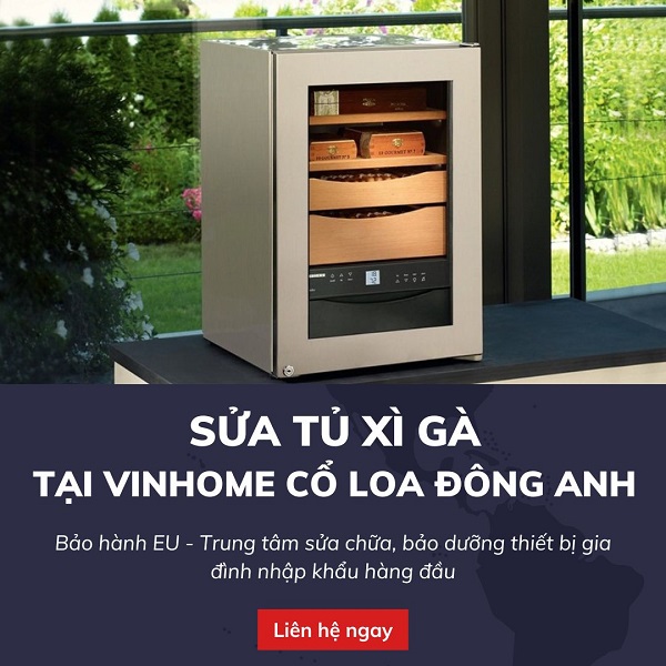 Sửa chữa tủ xì gà tại Vinhomes Cổ Loa Đông Anh chuyên nghiệp