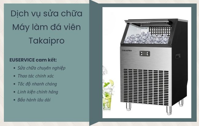 Dịch vụ sửa máy làm đá viên Takaipro tại EUSERVICE – Giải pháp uy tín, chất lượng