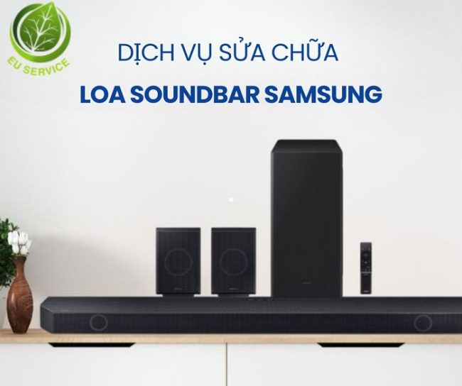 Sửa chữa loa SoundBar Samsung nhanh, khắc phục mọi sự cố