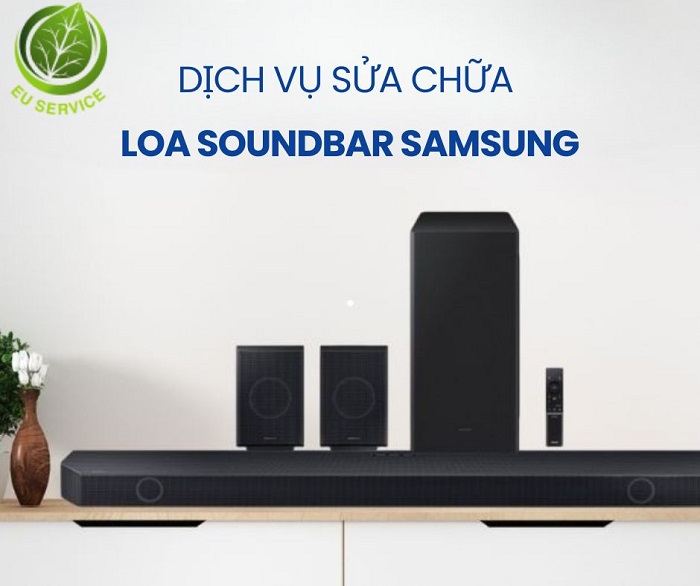 Sửa chữa loa SoundBar Samsung nhanh, khắc phục mọi sự cố