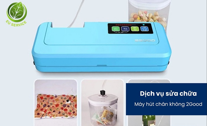 Sửa chữa Máy Hút Chân Không 2Good chuyên nghiệp, bảo hành lâu dài