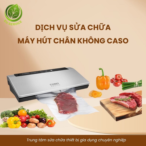 Sửa máy hút chân không Caso uy tín, có bảo hành