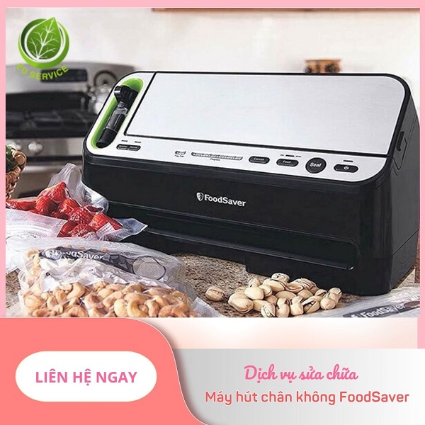 Sửa máy hút chân không FoodSaver chính hãng, triệt để lỗi