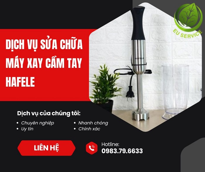 Dịch vụ sửa máy xay cầm tay Hafele uy tín – nhanh chóng – bảo hành dài hạn