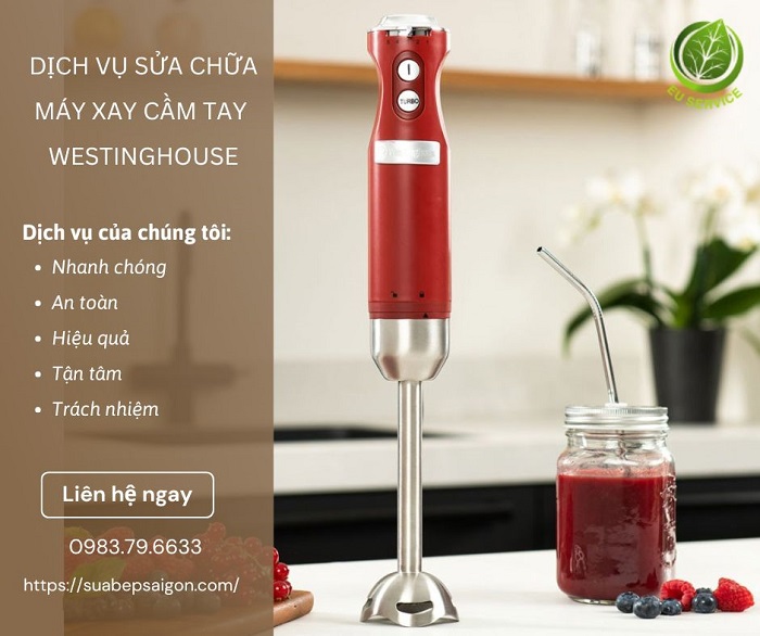 Sửa máy xay cầm tay Westinghouse nhanh chóng, hiệu quả